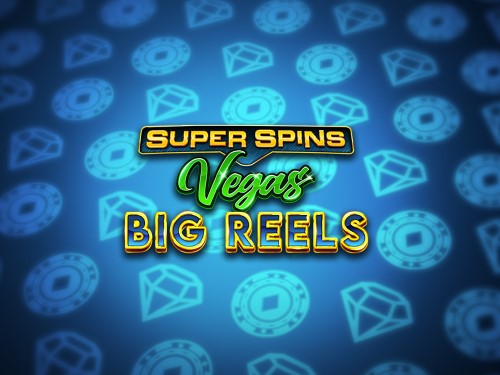 슈퍼 스핀 베가스 빅 릴스 Super Spin Vegas Big Reels