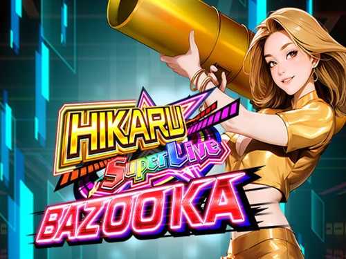 히카루 슈퍼 라이브 바주카 Hikaru Super Live Bazooka