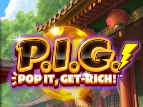 P.I.G. Pop It, Get-Rich! P.I.G. Pop It, Get-Rich!