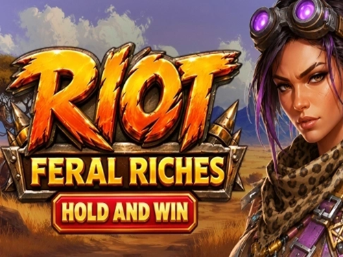 라이엇: 페럴 리치스 Riot: Feral Riches