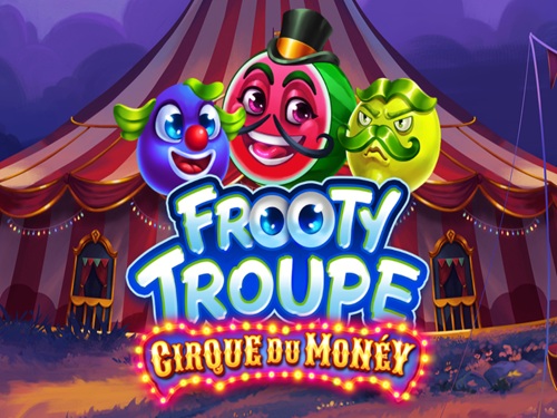 프루티 트룹: 시르크 두 머니 Frooty Troupe: Cirque du Money