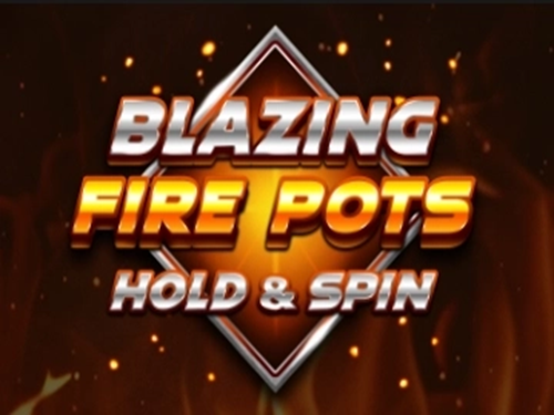 블레이징 파이어 팟츠 홀드 앤 스핀 Blazing Fire Pots Hold & Spin
