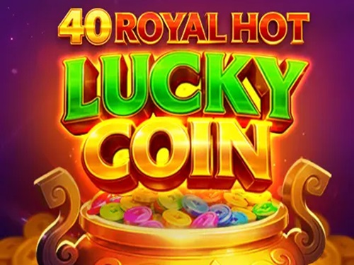 40 로얄 핫 럭키 코인 40 Royal Hot Lucky Coin