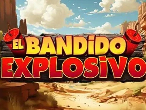 엘 반디도 익스플로시보 El Bandido Explosivo