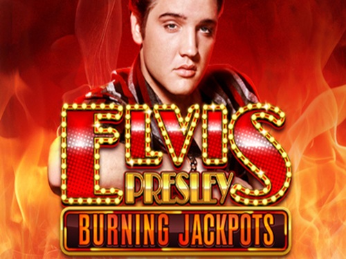 Elvis Presley: Burning Jackpots Elvis Presley: Burning Jackpots
