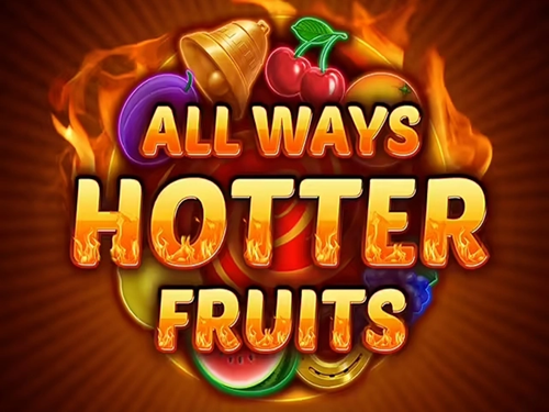 올 웨이즈 하터 프루츠 All Ways Hotter Fruits