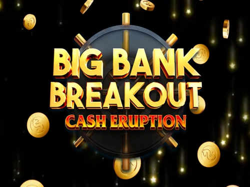 캐시 이럽션 빅 뱅크 브레이크아웃 Cash Eruption Big Bank Breakout