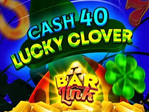 캐시 40 럭키 클로버 바 링크 Cash 40 Lucky Clover Bar Link