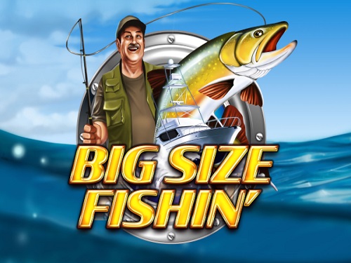 빅 사이즈 피싱 Big Size Fishin'