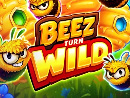 Beez Turn Wild Beez Turn Wild