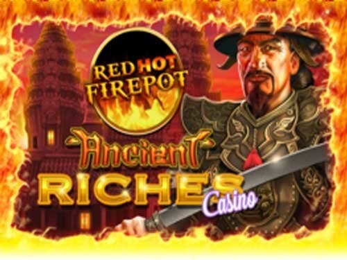 에인션트 리치스 카지노 레드 핫 파이어팟 Ancient Riches Casino Red Hot Firepot
