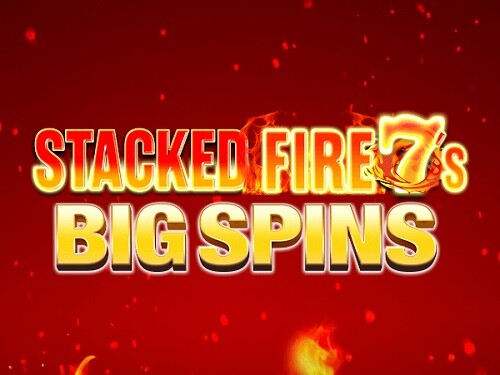 스택드 파이어 7s 빅 스핀스 Stacked Fire 7s Big Spins