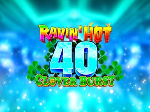 레이빈 핫 40 - 클로버 버스트 Ravin' Hot 40 - Clover Burst