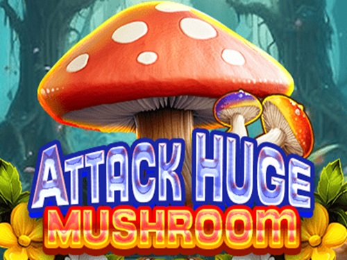 어택 휴지 머쉬룸 Attack Huge Mushroom