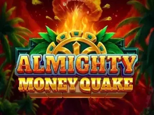 Almighty Money Quake Almighty Money Quake