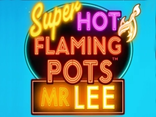 슈퍼 핫 플레이밍 팟츠 미스터 리 Super Hot Flaming Pots Mr Lee